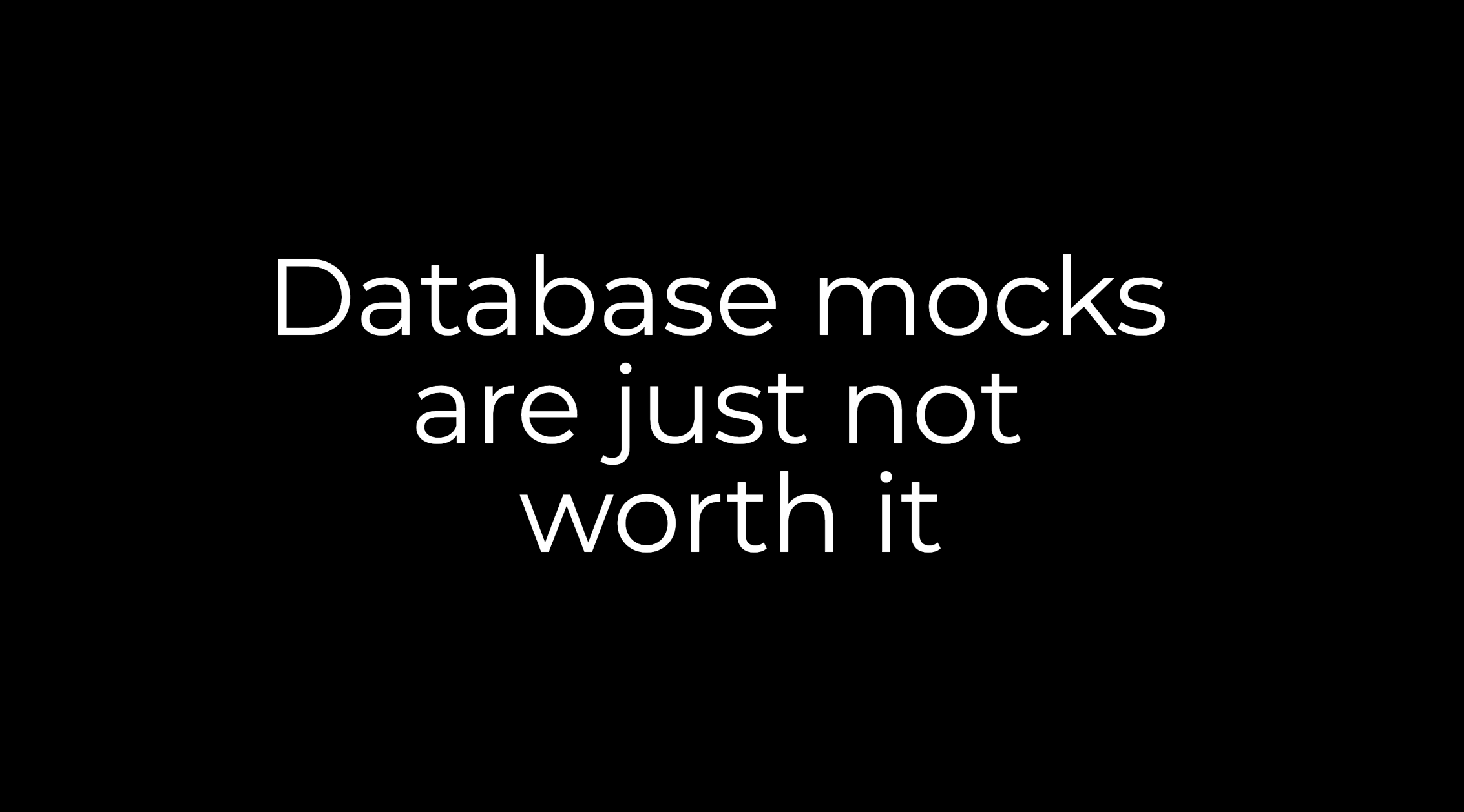 Database Mocks: More Trouble Than They're Worth?
